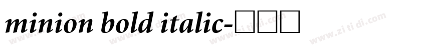 minion bold italic字体转换 minion bold italic字体转换